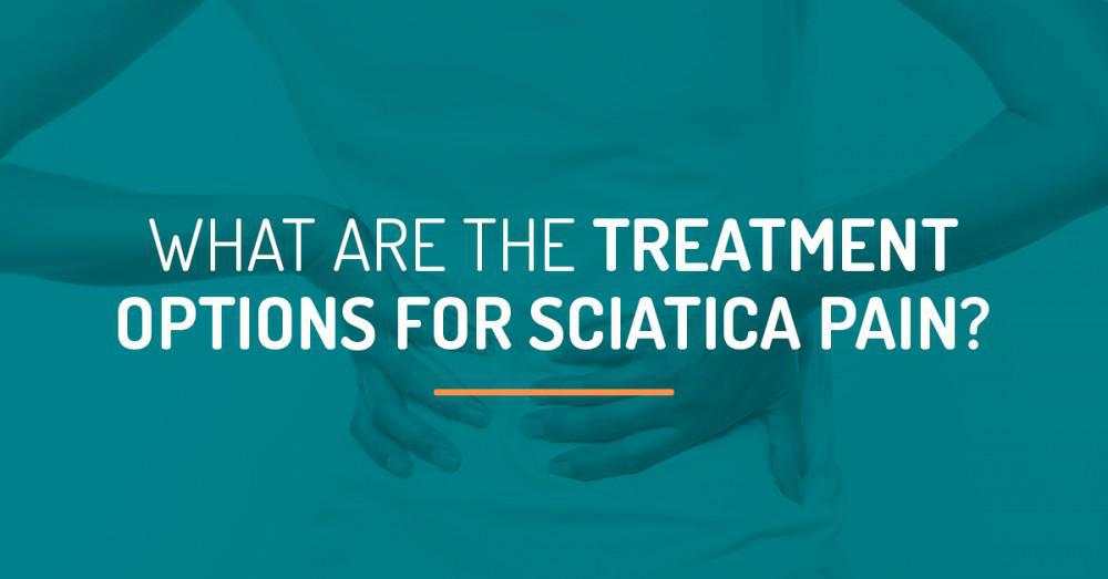 What Are The Treatment Options For Sciatica Pain?